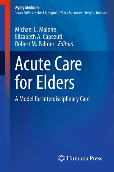 Michael L. Malone, Elizabeth A. Capezuti, Robert M. Palmer - Acute Care for Elders, Häftad