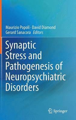 Synaptic Stress and Pathogenesis of Neuropsychiatric Disorders 1