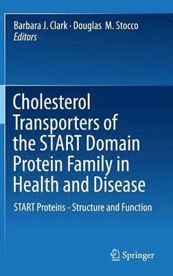Cholesterol Transporters of the START Domain Protein Family in Health and Disease 1