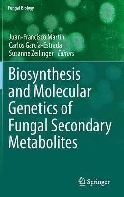 Juan-Francisco Martín, Carlos García-Estrada, Susanne Zeilinger, Juan-Francisco Martin, Carlos Garcia-Estrada - Biosynthesis and Molecular Genetics of Fungal Secondary Metabolites, Inbunden