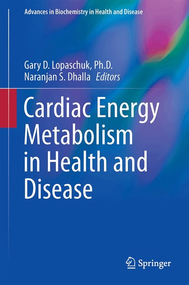 Gary D. Lopaschuk, Naranjan S. Dhalla - Cardiac Energy Metabolism in Health and Disease, Inbunden