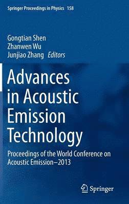 Gongtian Shen, Zhanwen Wu, Junjiao Zhang - Advances in Acoustic Emission Technology, Inbunden