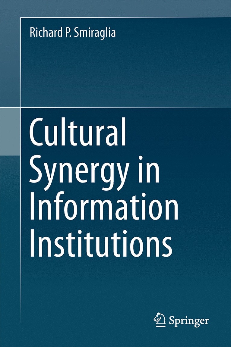 Richard P. Smiraglia - Cultural Synergy in Information Institutions, Inbunden