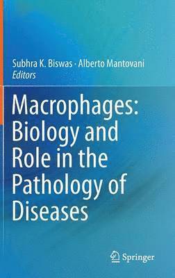 Subhra K. Biswas, Alberto Mantovani - Macrophages: Biology and Role in the Pathology of Diseases, Inbunden