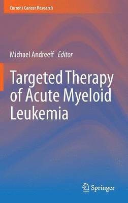Michael Andreeff - Targeted Therapy of Acute Myeloid Leukemia, Inbunden
