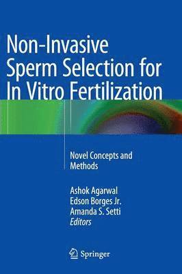 Ashok Agarwal, Edson Borges Jr., Amanda S. Setti, Edson Borges Jr - Non-Invasive Sperm Selection for In Vitro Fertilization, Inbunden