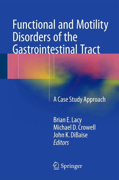 Brian E. Lacy, Michael D. Crowell, John K. DiBaise - Functional and Motility Disorders of the Gastrointestinal Tract, Häftad
