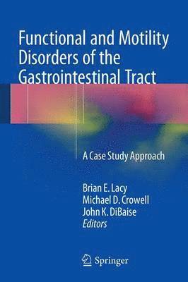 Brian E. Lacy, Michael D. Crowell, John K. DiBaise, John K. Dibaise - Functional and Motility Disorders of the Gastrointestinal Tract, Häftad