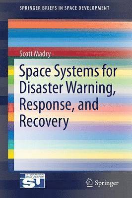 Space Systems for Disaster Warning, Response, and Recovery 1