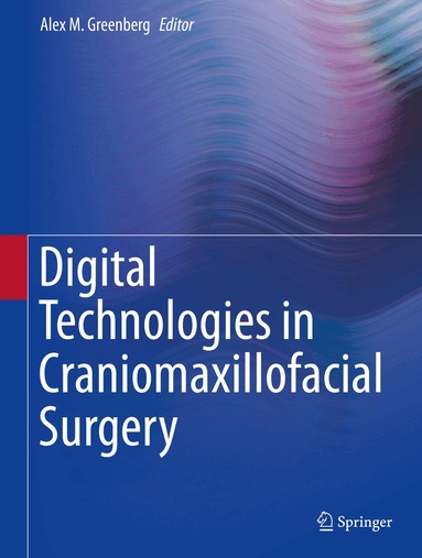 Alex M. Greenberg - Digital Technologies in Craniomaxillofacial Surgery, Inbunden