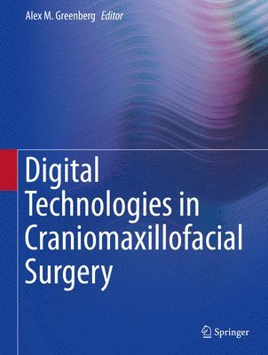 Alex M. Greenberg - Digital Technologies in Craniomaxillofacial Surgery, Inbunden