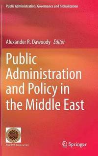 bokomslag Public Administration and Policy in the Middle East