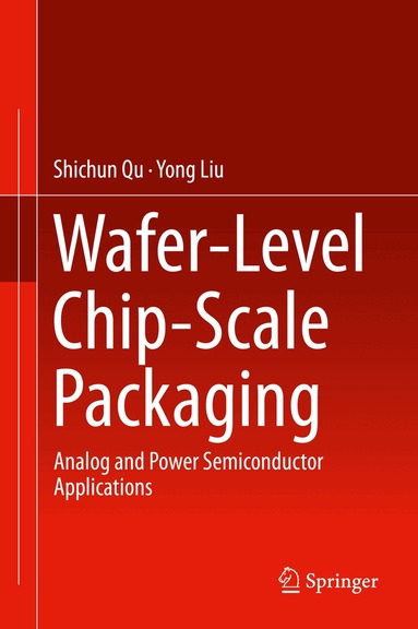 Shichun Qu, Yong Liu - Wafer-Level Chip-Scale Packaging, Inbunden