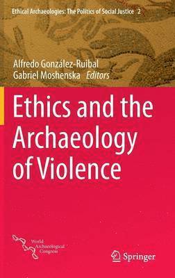 bokomslag Ethics and the Archaeology of Violence