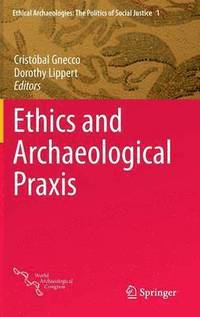 bokomslag Ethics and Archaeological Praxis