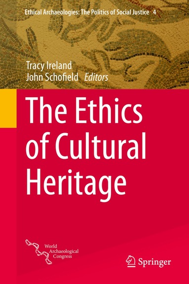 Tracy Ireland, John Schofield - Ethics of Cultural Heritage, Inbunden