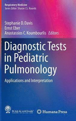 Stephanie D. Davis, Ernst Eber, Anastassios C. Koumbourlis - Diagnostic Tests in Pediatric Pulmonology, Inbunden