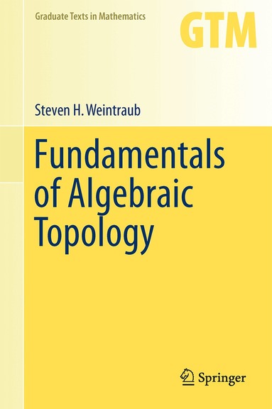 Steven H. Weintraub - Fundamentals of Algebraic Topology, Inbunden