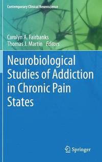 bokomslag Neurobiological Studies of Addiction in Chronic Pain States