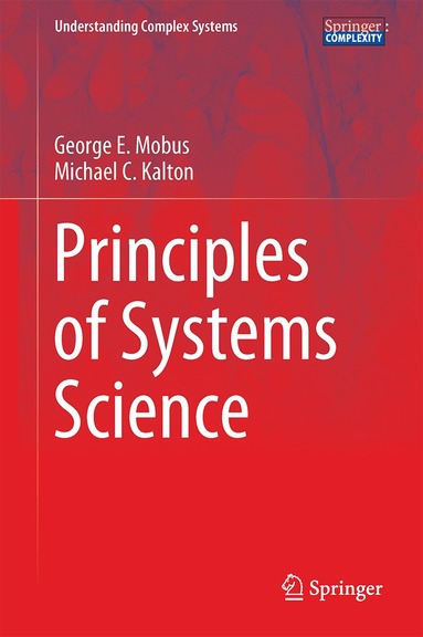 George E. Mobus, Michael C. Kalton - Principles of Systems Science, Inbunden