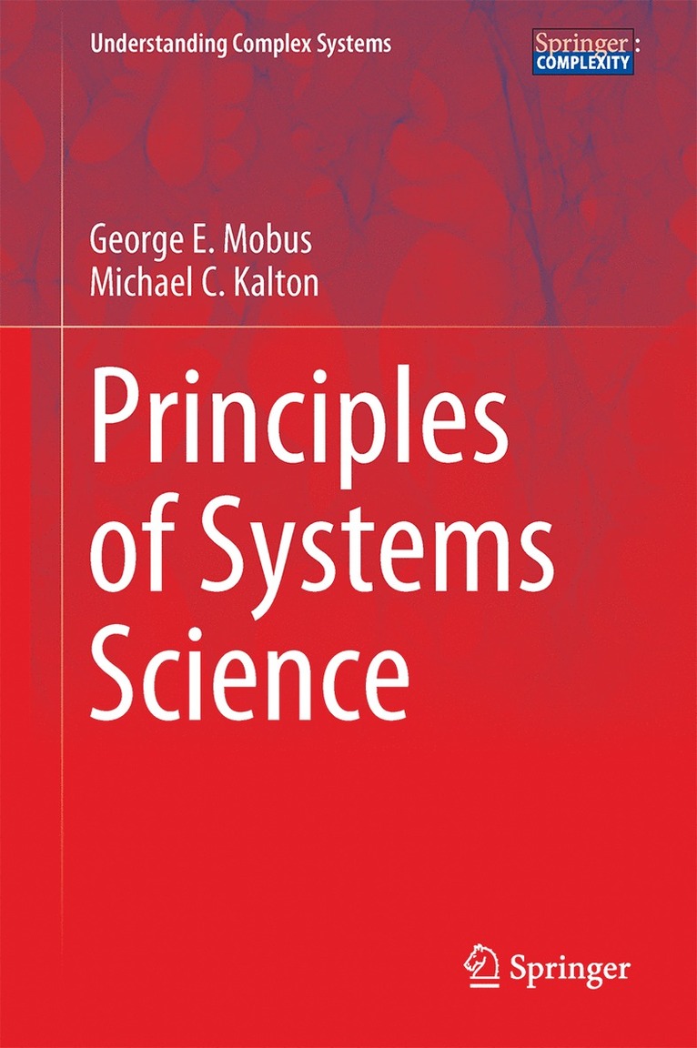 George E. Mobus, Michael C. Kalton - Principles of Systems Science, Inbunden