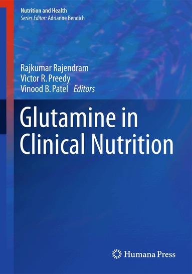 Rajkumar Rajendram, Victor R. Preedy, Vinood B. Patel - Glutamine in Clinical Nutrition, Inbunden
