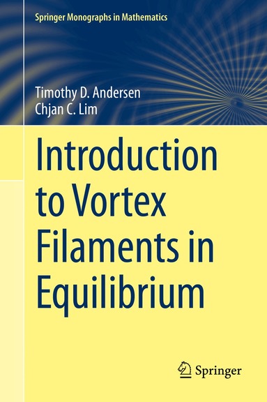 Timothy D. Andersen, Chjan C. Lim - Introduction to Vortex Filaments in Equilibrium, Inbunden