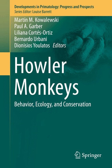 Martín M. Kowalewski, Paul A. Garber, Liliana Cortés-Ortiz, Bernardo Urbani, Dionisios Youlatos - Howler Monkeys, Inbunden