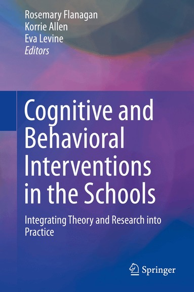 Rosemary Flanagan, Korrie Allen, Eva Levine - Cognitive and Behavioral Interventions in the Schools, Inbunden