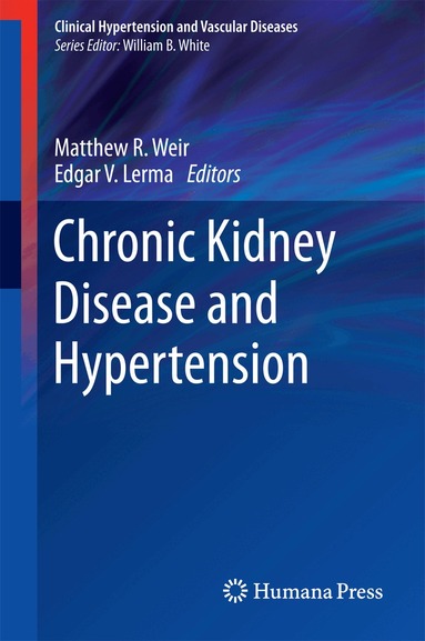 Matthew R. Weir, Edgar V. Lerma - Chronic Kidney Disease and Hypertension, Inbunden