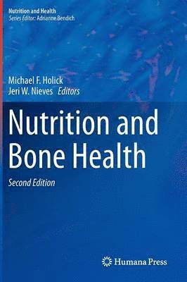 Michael F. Holick, Jeri W. Nieves - Nutrition and Bone Health, Inbunden