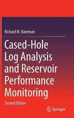 Richard M. Bateman - Cased-Hole Log Analysis and Reservoir Performance Monitoring, Inbunden