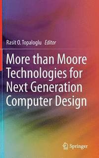 bokomslag More than Moore Technologies for Next Generation Computer Design