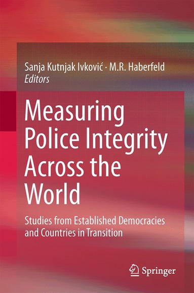 Sanja Kutnjak Ivković, M.R. Haberfeld - Measuring Police Integrity Across the World, Inbunden