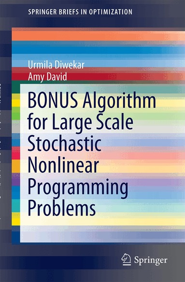 Urmila Diwekar, Amy David - BONUS Algorithm for Large Scale Stochastic Nonlinear Programming Problems, Häftad