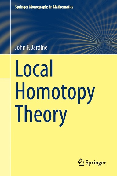 John F. Jardine - Local Homotopy Theory, Inbunden