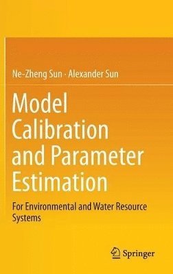 Ne-Zheng Sun, Alexander Sun - Model Calibration and Parameter Estimation, Inbunden