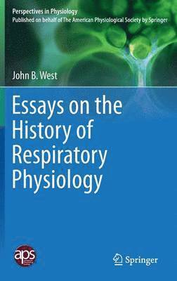 Essays on the History of Respiratory Physiology 1
