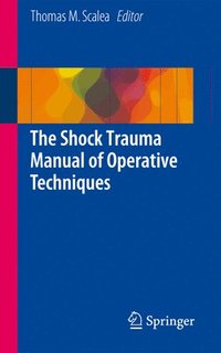 bokomslag The Shock Trauma Manual of Operative Techniques