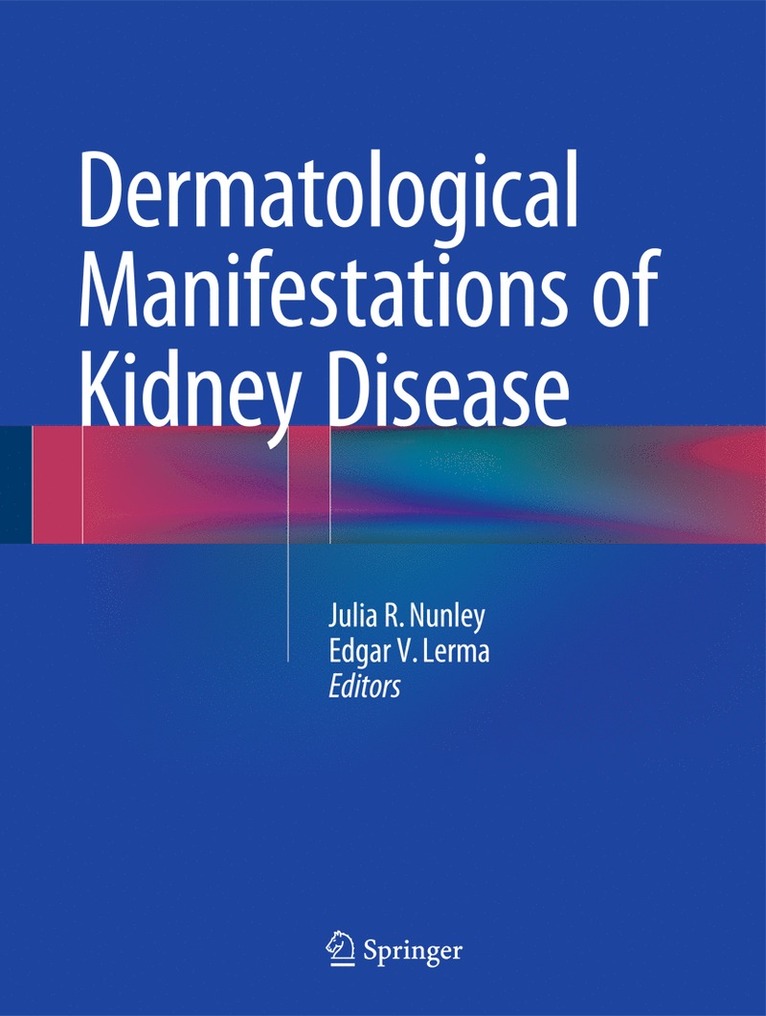 Julia R. Nunley, Edgar V. Lerma - Dermatological Manifestations of Kidney Disease, Inbunden