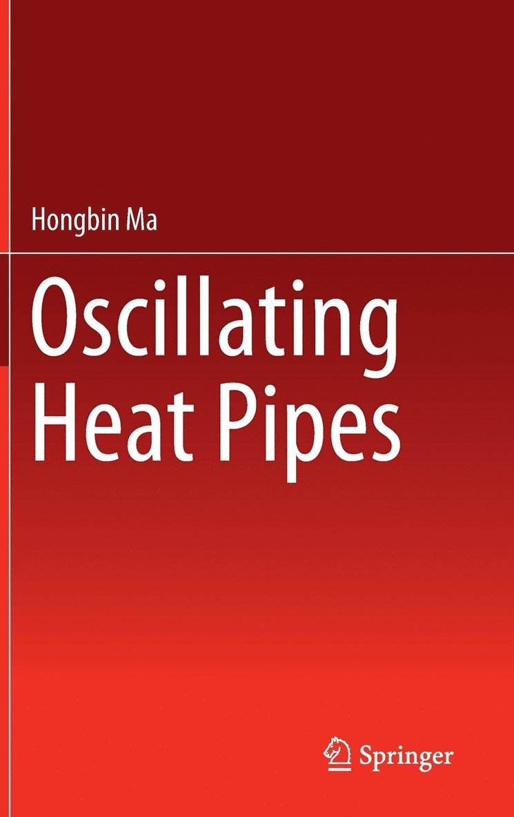 Hongbin Ma - Oscillating Heat Pipes, Inbunden