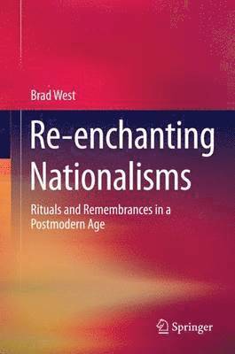 Brad West - Re-enchanting Nationalisms, Inbunden
