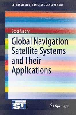 Global Navigation Satellite Systems and Their Applications 1