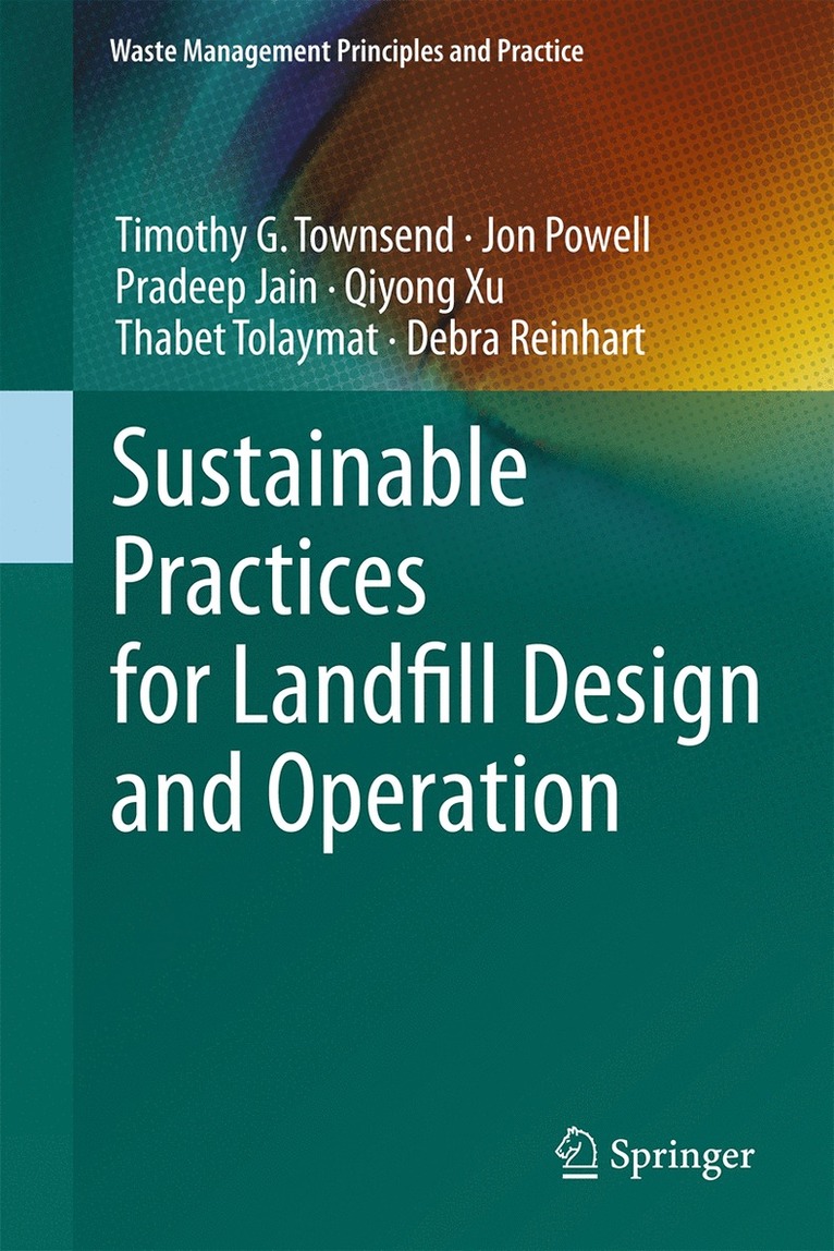 Timothy G. Townsend, Jon Powell, Pradeep Jain, Qiyong Xu, Thabet Tolaymat, Debra Reinhart - Sustainable Practices for Landfill Design and Operation, Inbunden