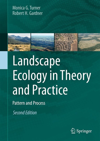 Monica G. Turner, Robert H. Gardner - Landscape Ecology in Theory and Practice, Inbunden