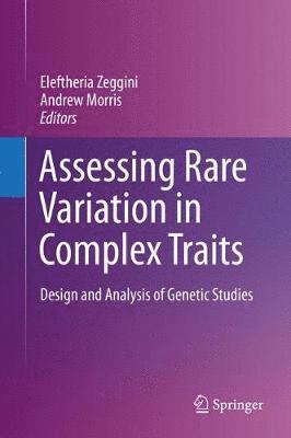 Eleftheria Zeggini, Andrew Morris, Andrew Morris, Ph.D. - Assessing Rare Variation in Complex Traits, Inbunden