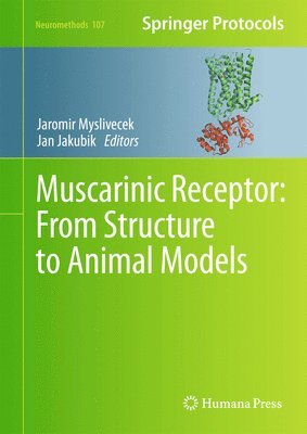 Jaromir Myslivecek, Jan Jakubik - Muscarinic Receptor: From Structure to Animal Models, Inbunden