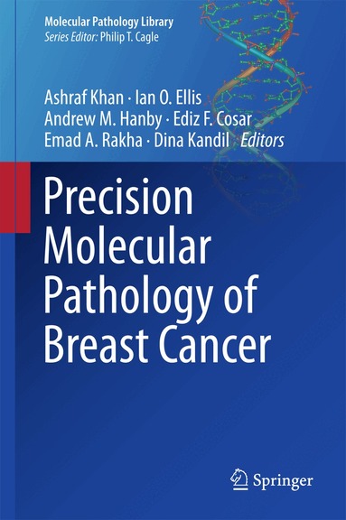 Ashraf Khan, Ian O. Ellis, Andrew M. Hanby, Ediz F. Cosar, Emad A. Rakha, Dina Kandil - Precision Molecular Pathology of Breast Cancer, Inbunden