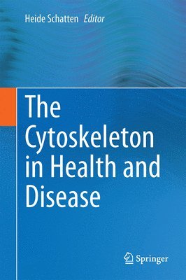 Heide Schatten - Cytoskeleton in Health and Disease, Inbunden