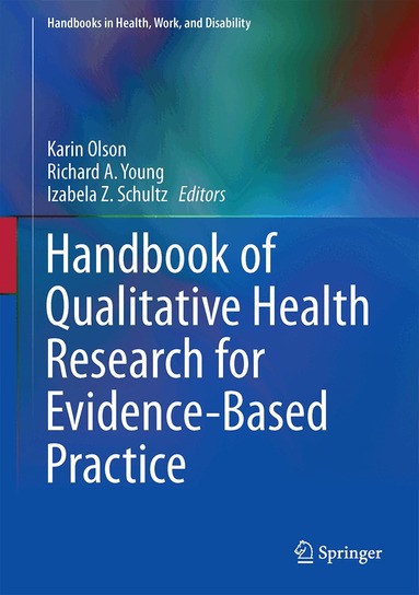 Karin Olson, Richard A. Young, Izabela Z. Schultz - Handbook of Qualitative Health Research for Evidence-Based Practice, Inbunden